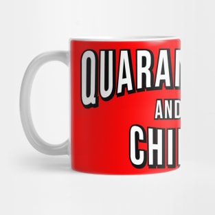 Quarantine And Chill Mug